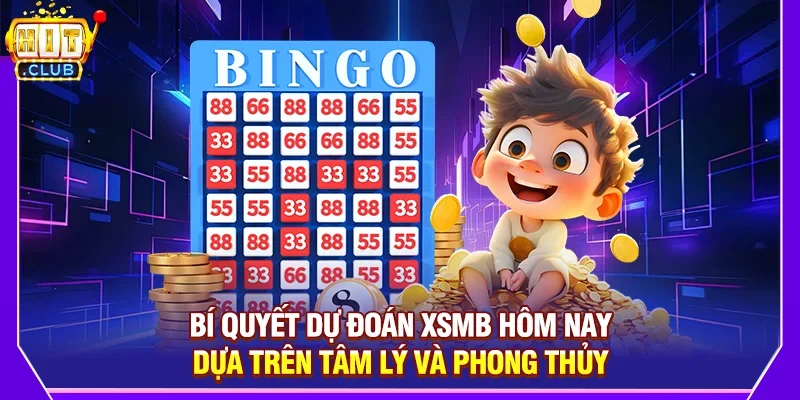 Bí Quyết Dự Đoán XSMB Hôm Nay Dựa Trên Tâm Lý Và Phong Thủy