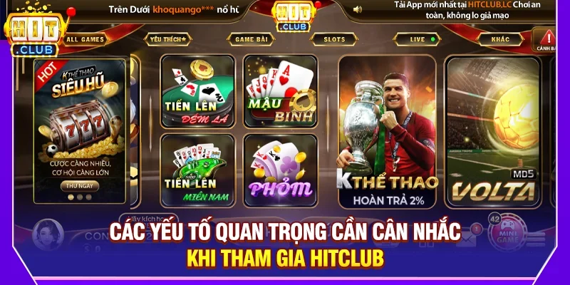 Các yếu tố quan trọng cần cân nhắc khi tham gia Hitclub