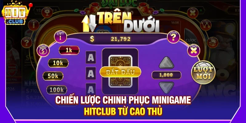 Chiến Lược Chinh Phục Minigame Hitclub Từ Cao Thủ