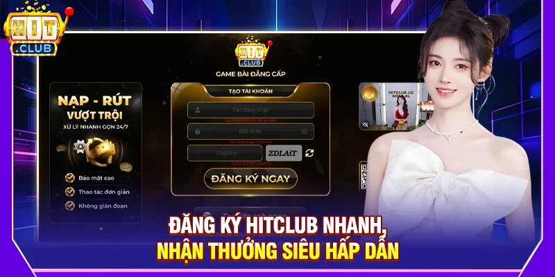 Đăng ký Hitclub nhanh, nhận thưởng siêu hấp dẫn