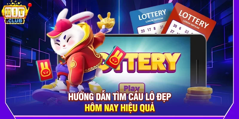 Hướng Dẫn Tìm Cầu Lô Đẹp Hôm Nay Hiệu Quả
