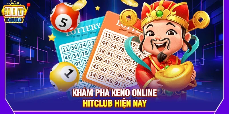 Keno Online Hitclub - Hướng Dẫn Cách Chơi Và Bí Quyết Thắng Lớn Từ Cao Thủ