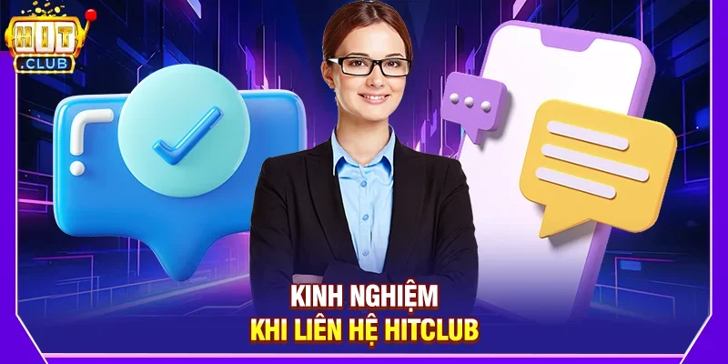 Kinh nghiệm khi liên hệ Hitclub