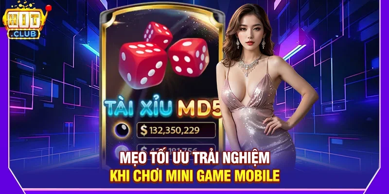 Mẹo Tối Ưu Trải Nghiệm Khi Chơi Mini Game Mobile