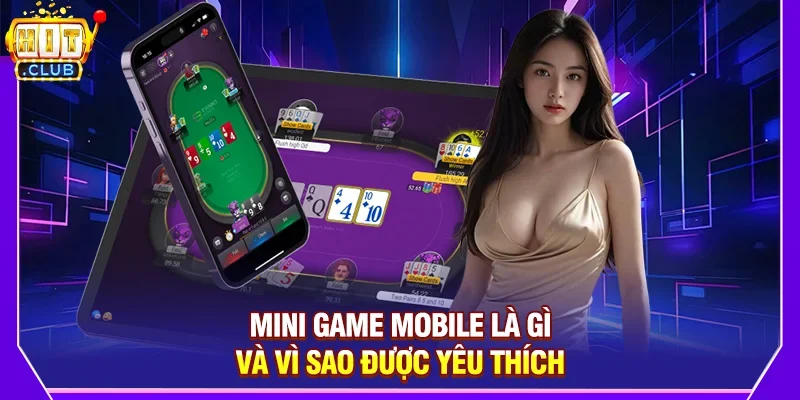 Mini Game Mobile - Xu Hướng Giải Trí Đỉnh Cao Và Sức Hút Từ Hitclub