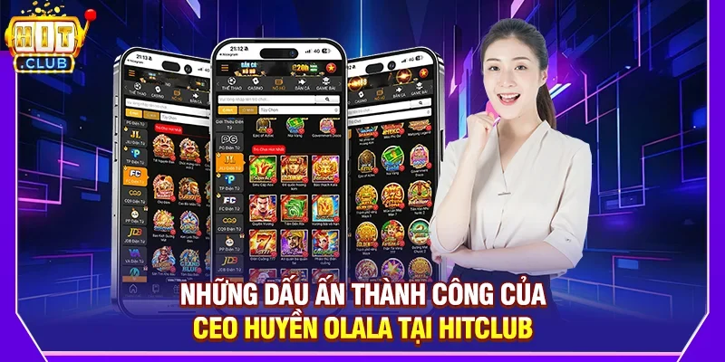 Những Dấu Ấn Thành Công Của CEO Huyền Olala Tại Hitclub