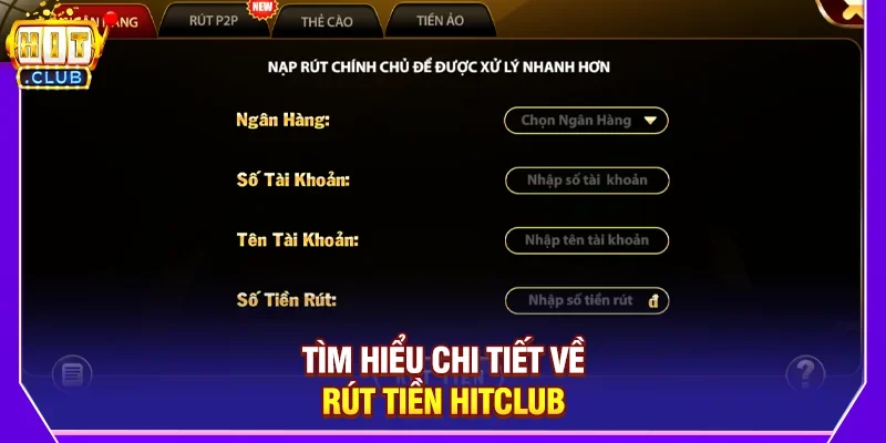 Tìm hiểu chi tiết về Rút tiền Hitclub