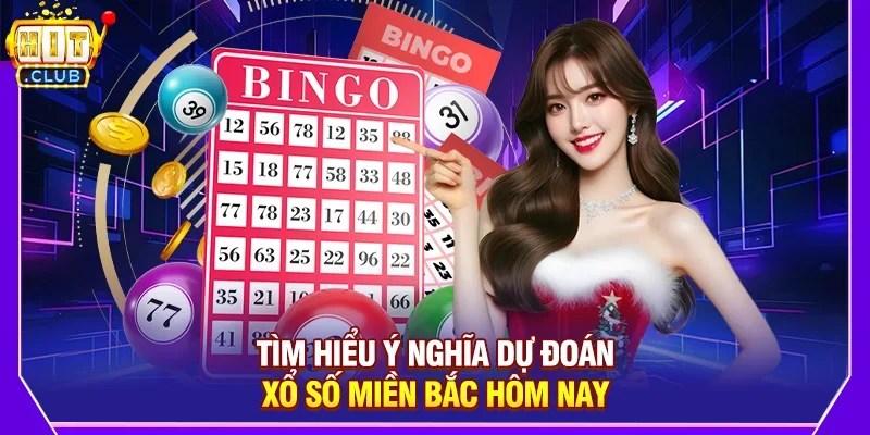 Tìm Hiểu Ý Nghĩa Dự Đoán Xổ Số Miền Bắc Hôm Nay