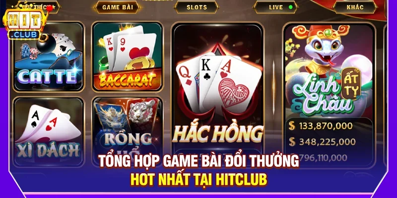 Tổng Hợp Game Bài Đổi Thưởng Hot Nhất Tại Hitclub