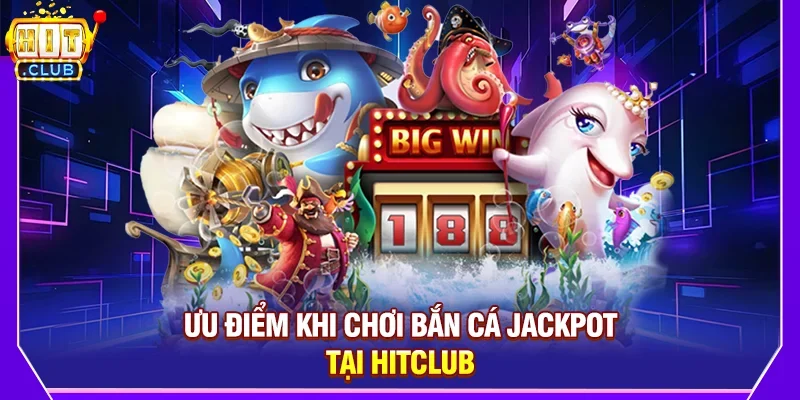 Bắn Cá Jackpot - Bí Kíp Săn Rồng Nhận Hũ Khủng 